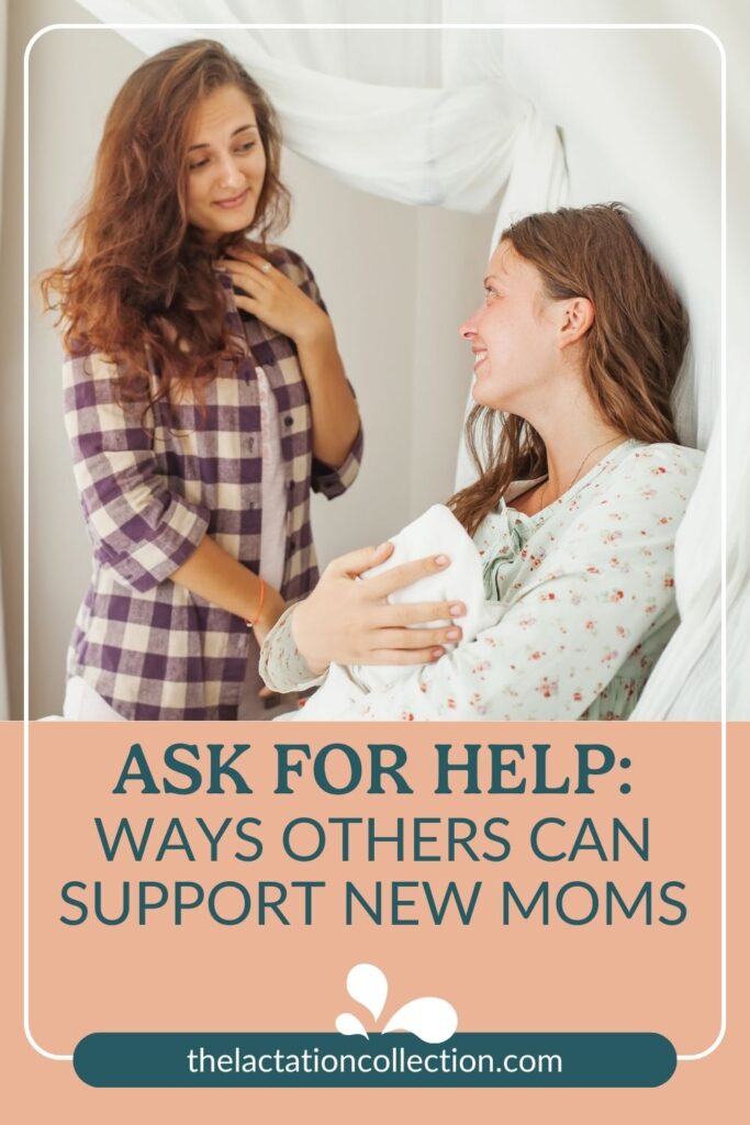 A warm and inviting photograph of a visitor smiling at a new mother, who is comfortably seated and holding her baby. The image evokes the theme of community support for new mothers, as suggested by the caption 'ASK FOR HELP: Ways Others Can Support New Moms' from The Lactation Collection.