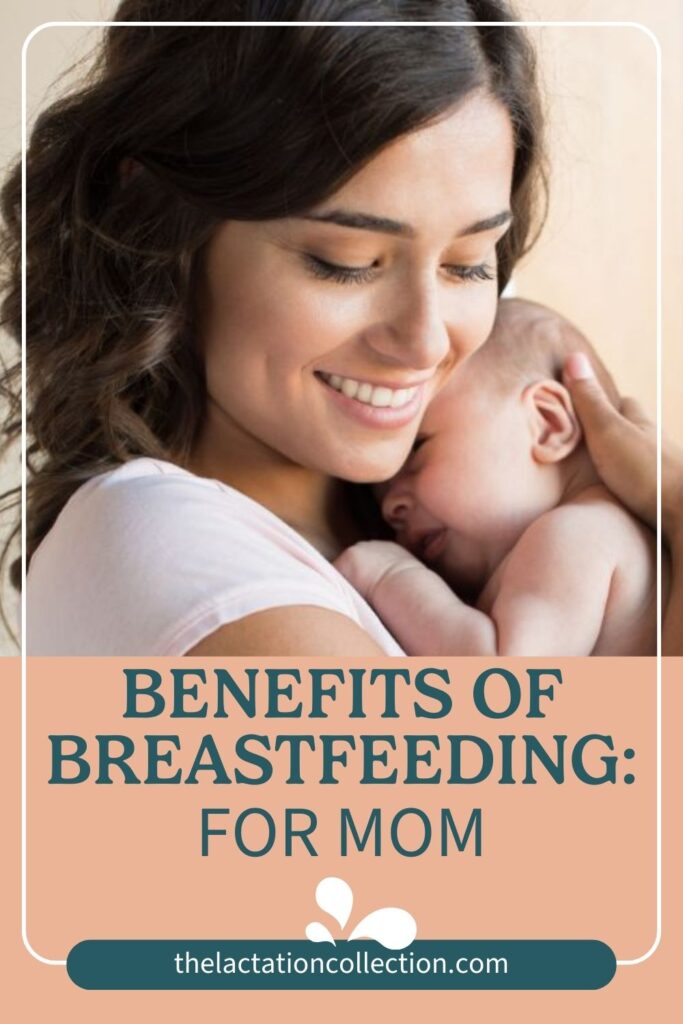 A smiling mother holding her baby close to her chest, both appearing content and at ease, under the heading "Benefits of Breastfeeding: For Mom."