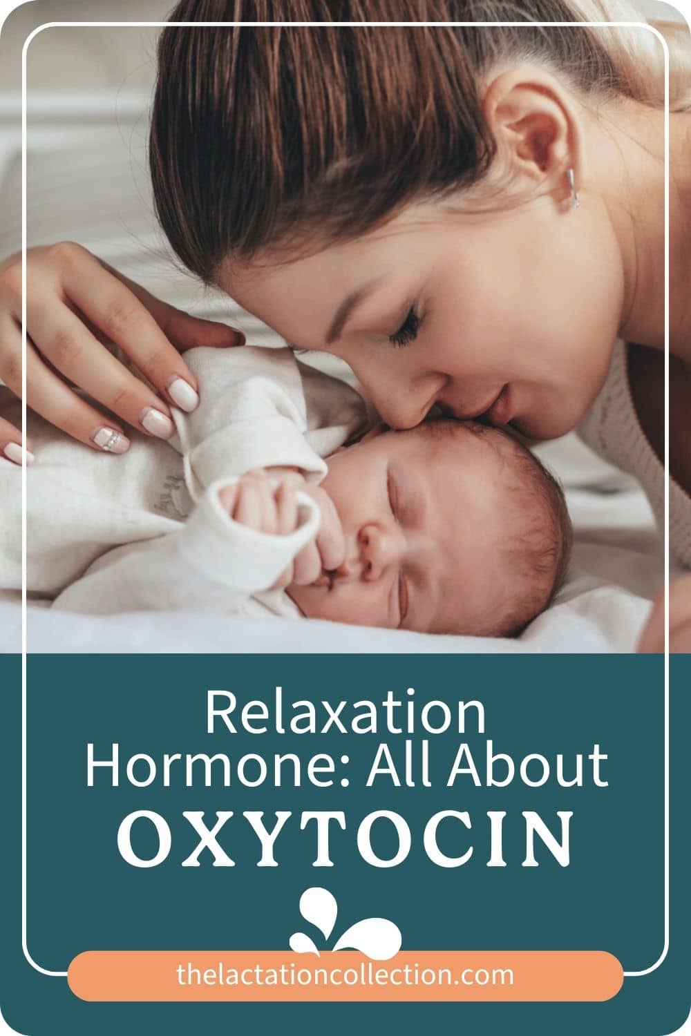New mama smelling her baby; with text: Relaxation Hormone: All About Oxytocin
