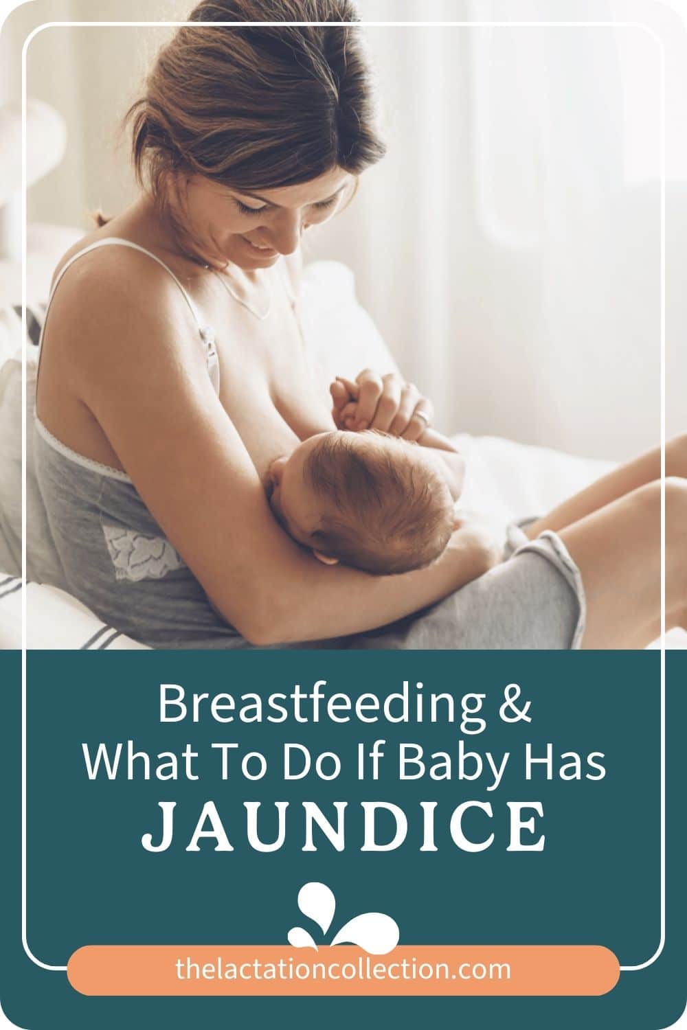 Styled image of a new mom feeding her new baby with the caption: "Breastfeeding & what to do if baby has jaundice"